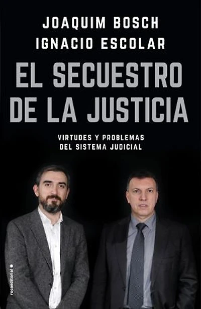 El secuestro de la justicia: Virtudes y problemas del sistema judicial