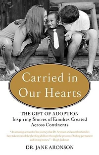 Carried Our Hearts: The Gift of Adoption: Inspiring Stories Families Created Across Continents