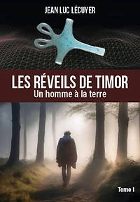 Les réveils de Timor - Tome 1: Un homme à la terre