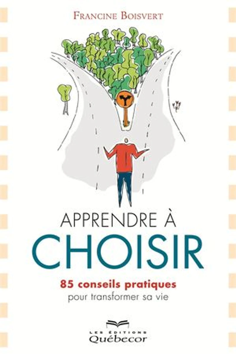 Apprendre à choisir: 85 conseils pratiques pour transformer sa vie