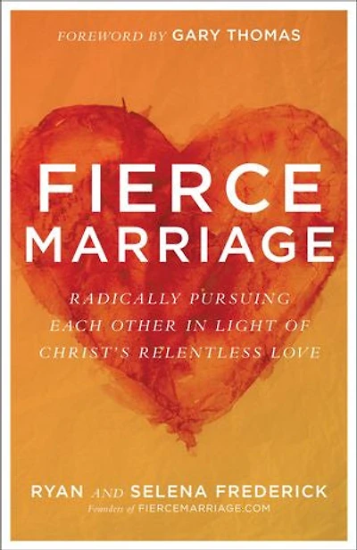 FIERCE MARRIAGE: Radically Pursuing Each Other Light of Christ's Relentless Love