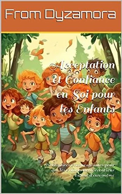 Acceptation et Confiance en Soi pour les Enfants: 20 Histoires Encourageantes pour que les Enfants Renforcent leur Estime d'eux-même