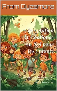 Acceptation et Confiance en Soi pour les Enfants: 20 Histoires Encourageantes pour que les Enfants Renforcent leur Estime d'eux-même