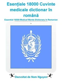 Esențiale 18000 Cuvinte medicale dictionar în română: Essential 18000 Medical Words Dictionary in Romanian