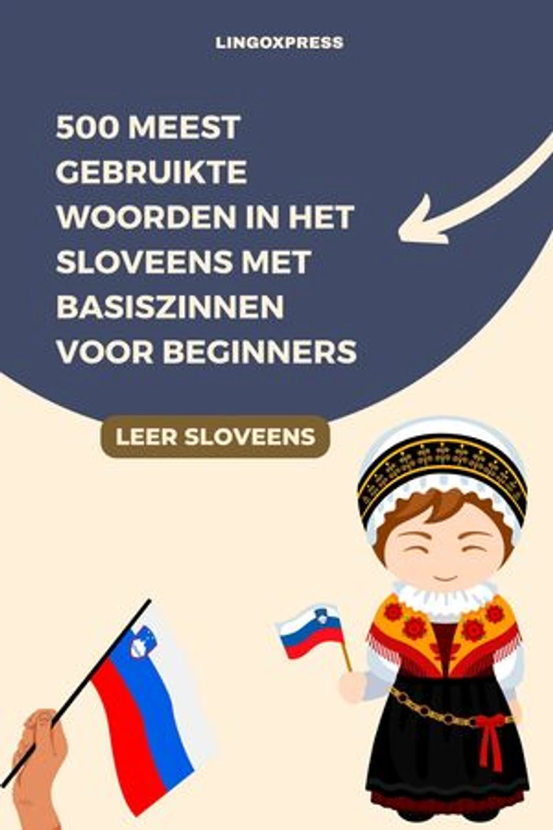 500 Meest Gebruikte Woorden in het Sloveens Met Basiszinnen voor Beginners