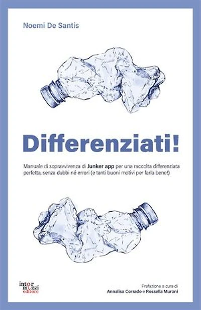 Differenziati!: Manuale di sopravvivenza per una raccolta differenziata senza dubbi né errori