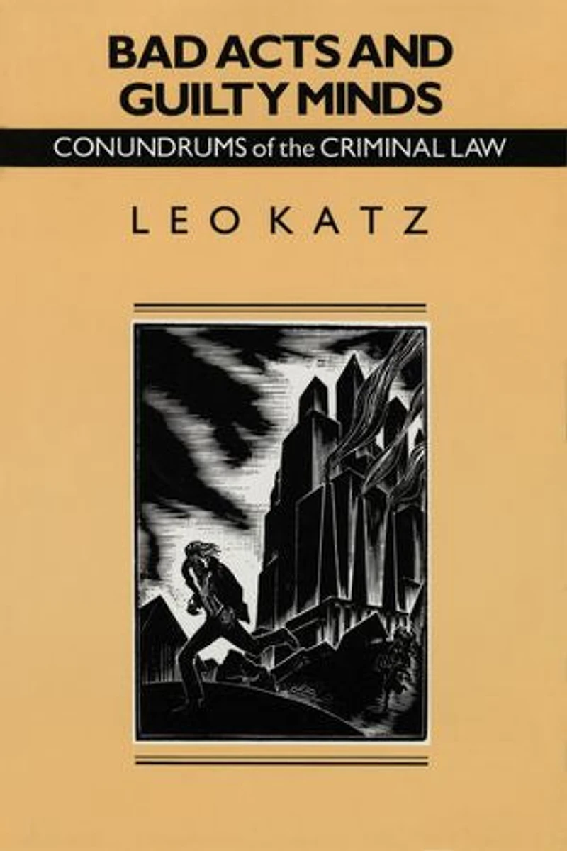 Bad Acts and Guilty Minds: Conundrums of the Criminal Law