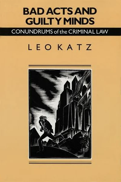 Bad Acts and Guilty Minds: Conundrums of the Criminal Law
