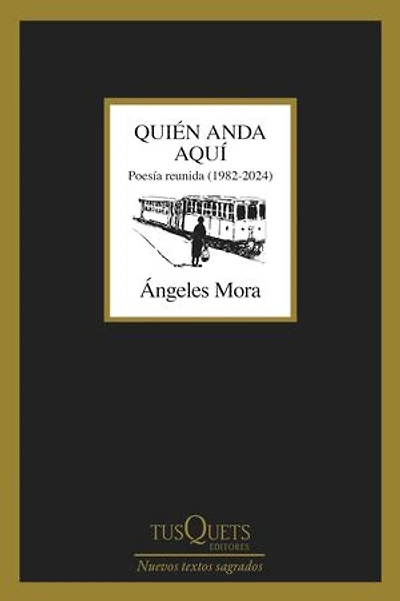 Quién anda aquí: Poesía reunida (1982-2024)