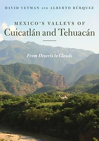 Mexico's Valleys of Cuicatlán and Tehuacán: From Deserts to Clouds
