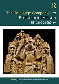 The Routledge Companion to Postcolonial African Historiography