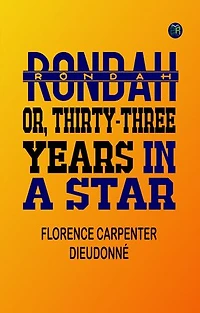 Rondah; or, thirty-three years in a star