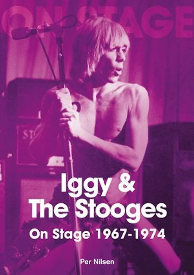 Iggy and the Stooges On Stage 1967-74