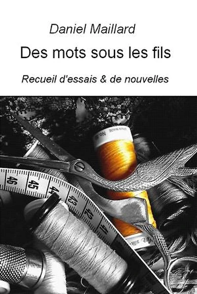 Des mots sous les fils: Recueil d'essais & de nouvelles