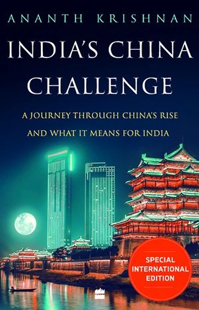 India's China Challenge: A Journey through China's Rise and What It Means for India