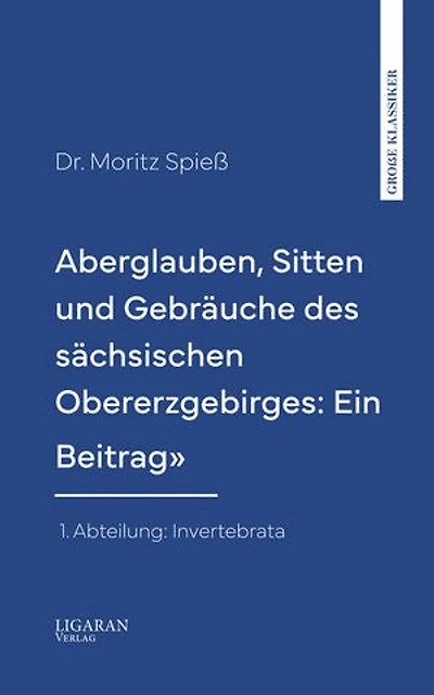Aberglauben, Sitten und Gebräuche des sächsischen Obererzgebirges: Ein Beitrag"