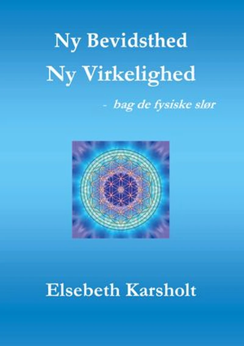 Ny Bevidsthed, Ny Virkelighed: bag de fysiske slør