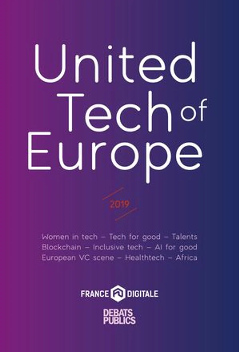 United Tech of Europe: 2019 - Women in tech - Tech for good - Talents - Blockchain - Inclusive tech - AL for good - European VC scene - Healthtech - Africa