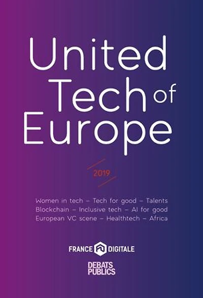 United Tech of Europe: 2019 - Women in tech - Tech for good - Talents - Blockchain - Inclusive tech - AL for good - European VC scene - Healthtech - Africa