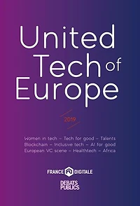 United Tech of Europe: 2019 - Women in tech - Tech for good - Talents - Blockchain - Inclusive tech - AL for good - European VC scene - Healthtech - Africa