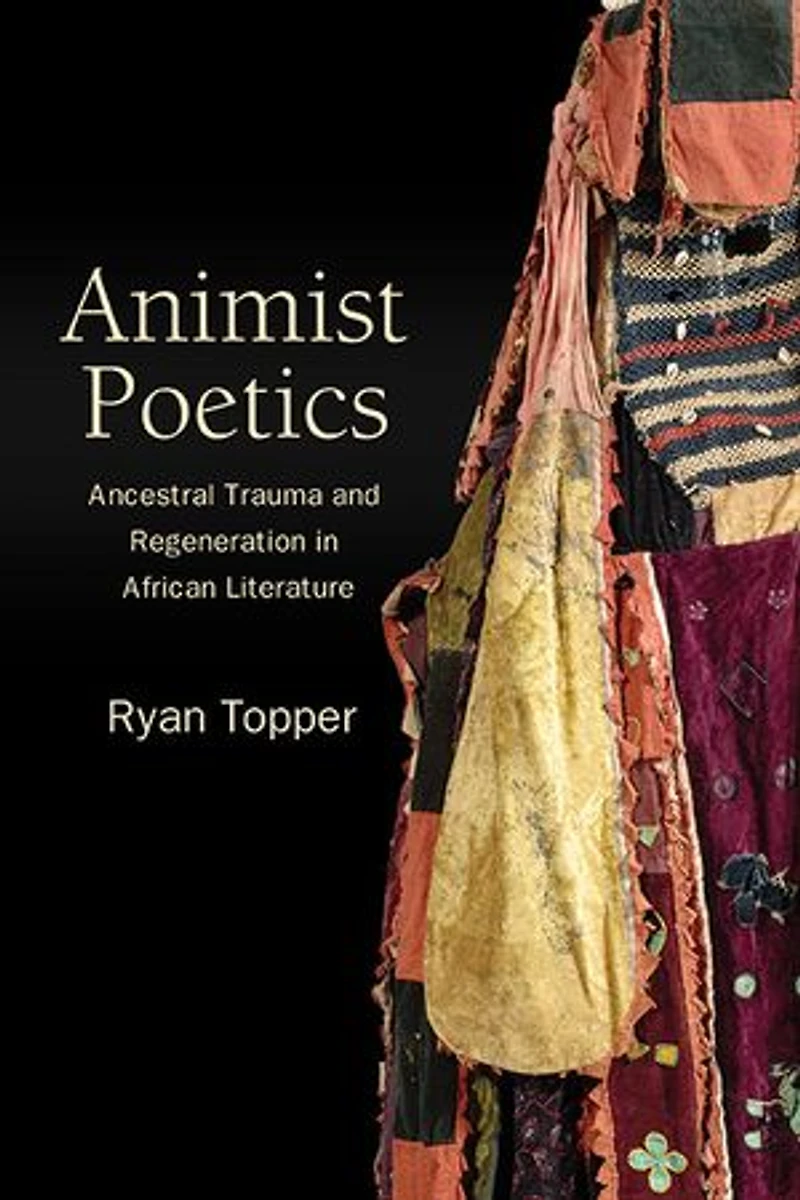 Animist Poetics: Ancestral Trauma and Regeneration African Literature