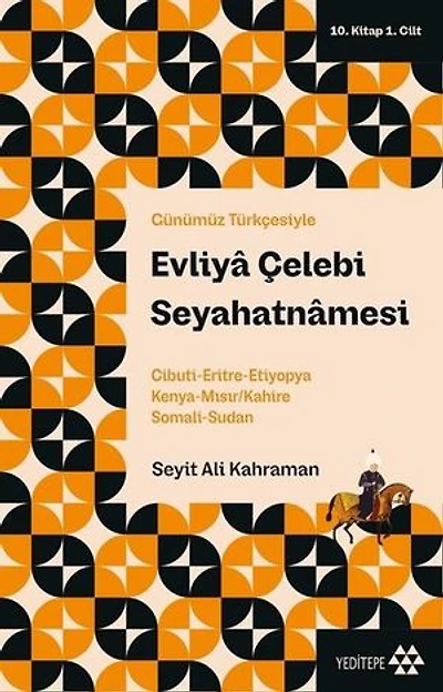 Günümüz Türkçesiyle Evliy Çelebi Seyahatnmesi 10. Kitap 1. Cilt; Cibuti - Eritre - Etiyopya - Keny