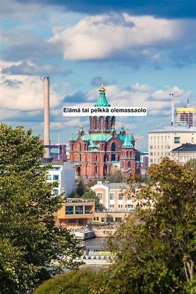 Elämä tai pelkkä olemassaolo