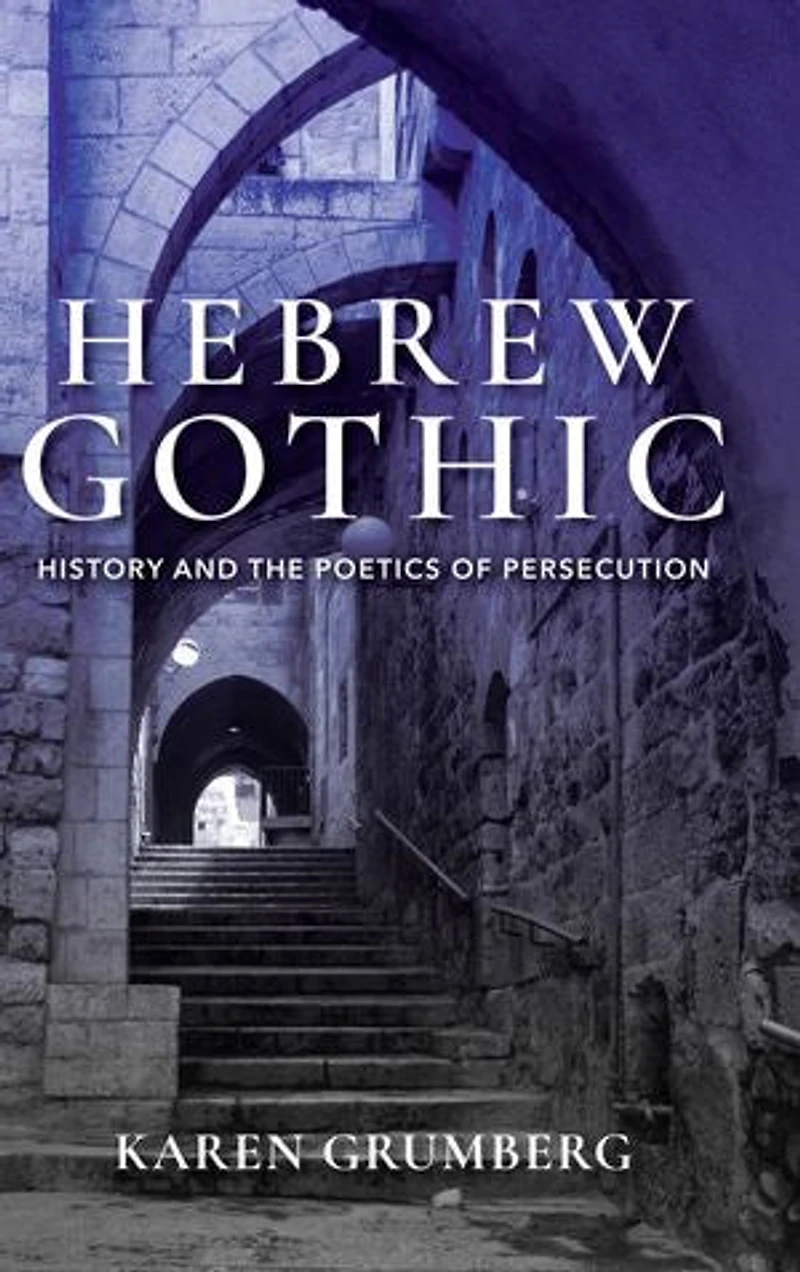 Hebrew Gothic: History And The Poetics Of Persecution