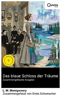 Das blaue Schloss der Träume (Zusammengefasste Ausgabe): Bereicherte Ausgabe. Fantastik und Natur: Kindheitserinnerungen, Entwicklung, geistige Suche und Romantik in kanadischer Traumlandschaft