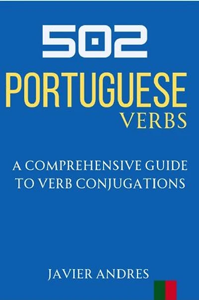 502 Portuguese Verbs: A Comprehensive Guide to Verb Conjugations
