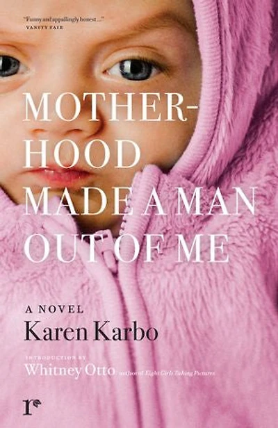 Motherhood Made A Man Out Of Me: Novel