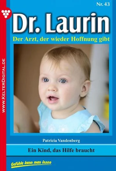 Ein Kind, das Hilfe braucht: Dr. Laurin 43 – Arztroman