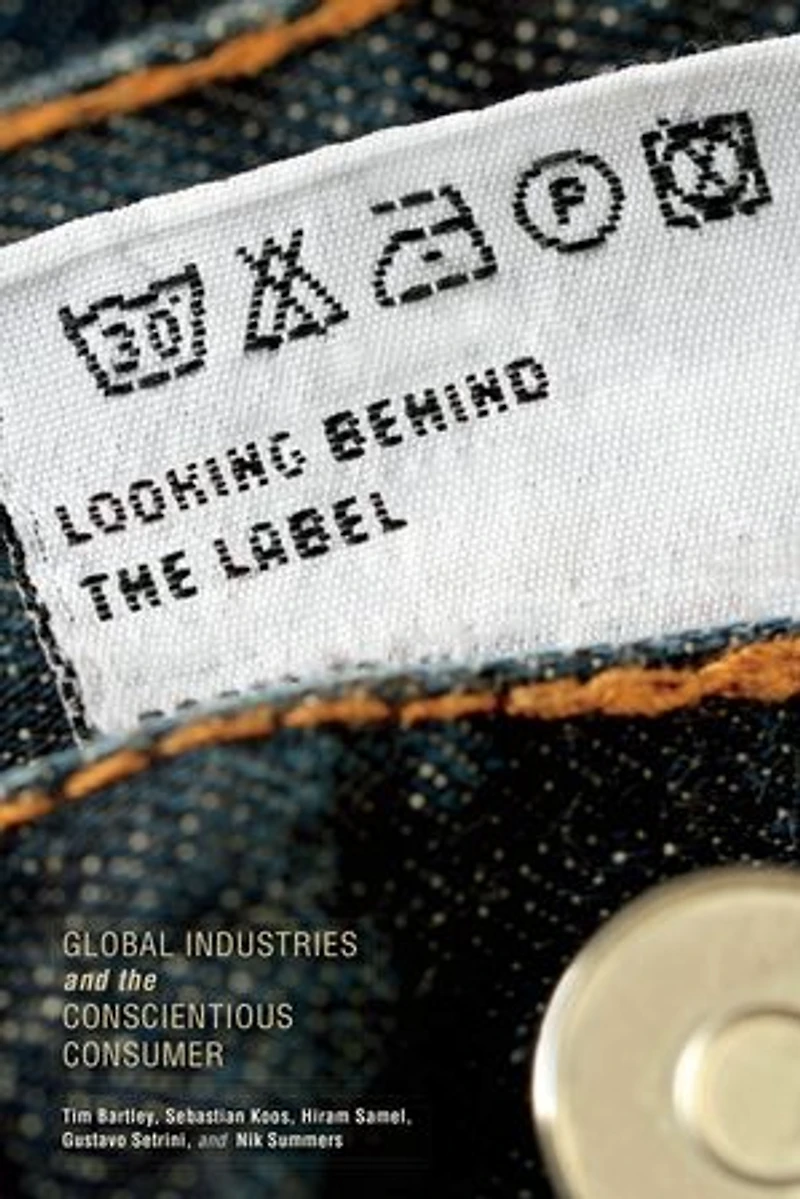 Looking behind the Label: Global Industries and Conscientious Consumer