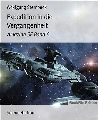 Expedition in die Vergangenheit: Amazing SF Band 6