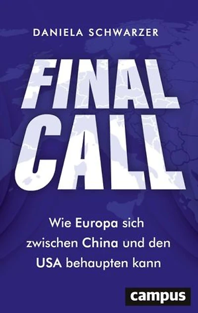 Final Call: Wie Europa sich zwischen China und den USA behaupten kann