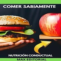 Comer Sabiamente: Nutrición y conducta alimentaria