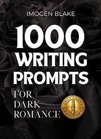 1000 Writing Prompts for Dark Romance