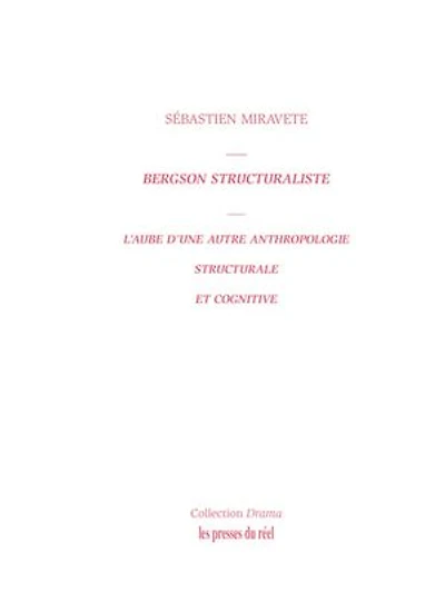 Bergson structuraliste: L'aube d'une autre anthropologie structurale et cognitive