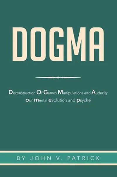 Dogma: The Deconstruction and Evolution of Our Psyche