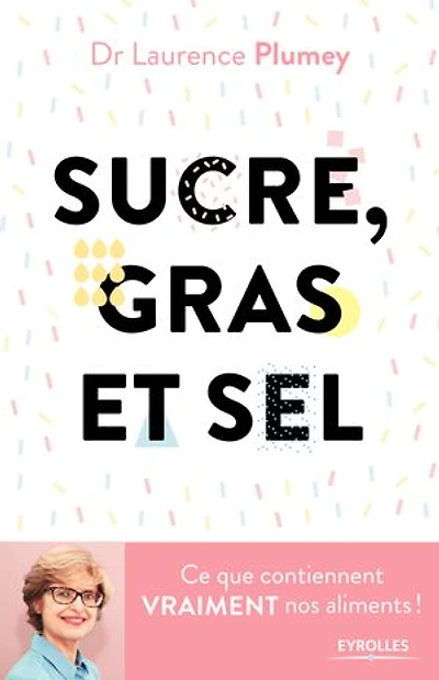 Sucre, gras et sel: ce que contiennent vraiment nos aliments !
