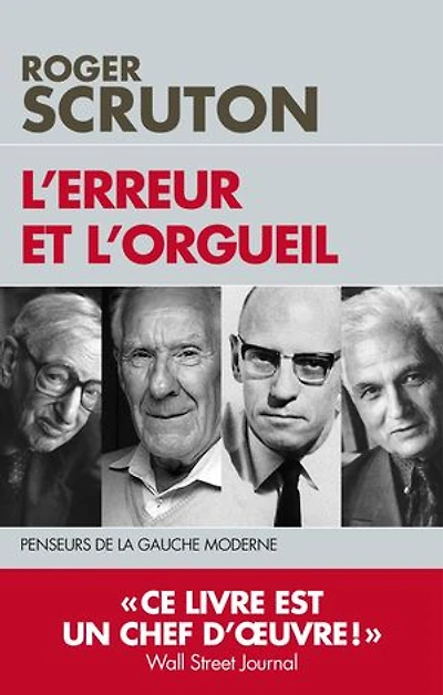 L' erreur et l'orgueil: penseurs de la gauche moderne