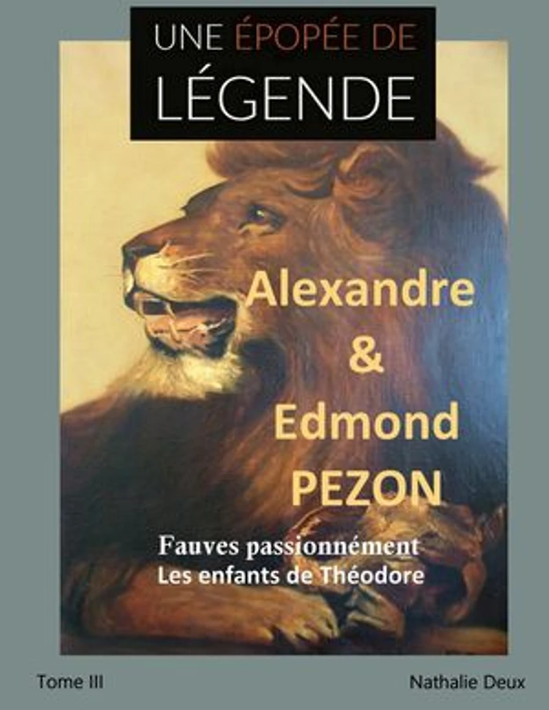 Une épopée de légende III: Fauves passionnément. Les enfants de Théodore