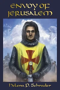 Envoy of Jerusalem: Balian d'Ibelin and the Third Crusade, Book III Jerusalem Trilogy