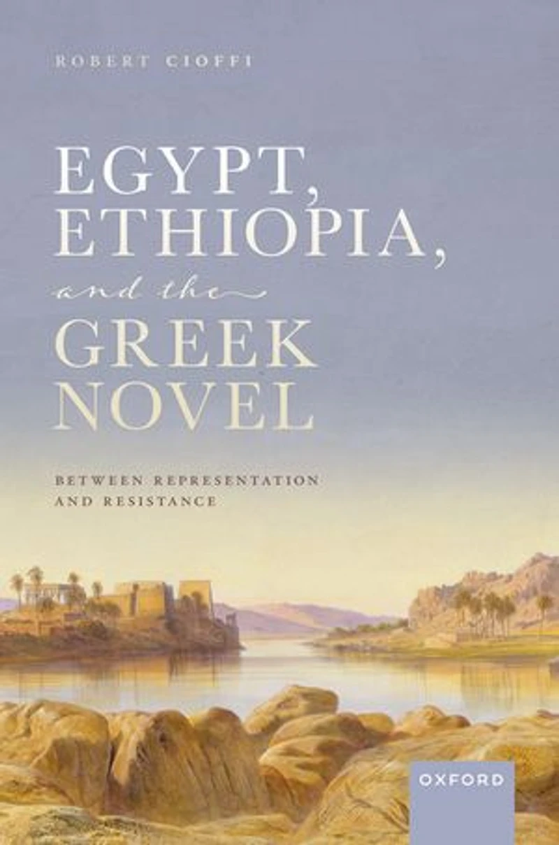Egypt Ethiopia and the Greek Novel: Between Representation Resistance