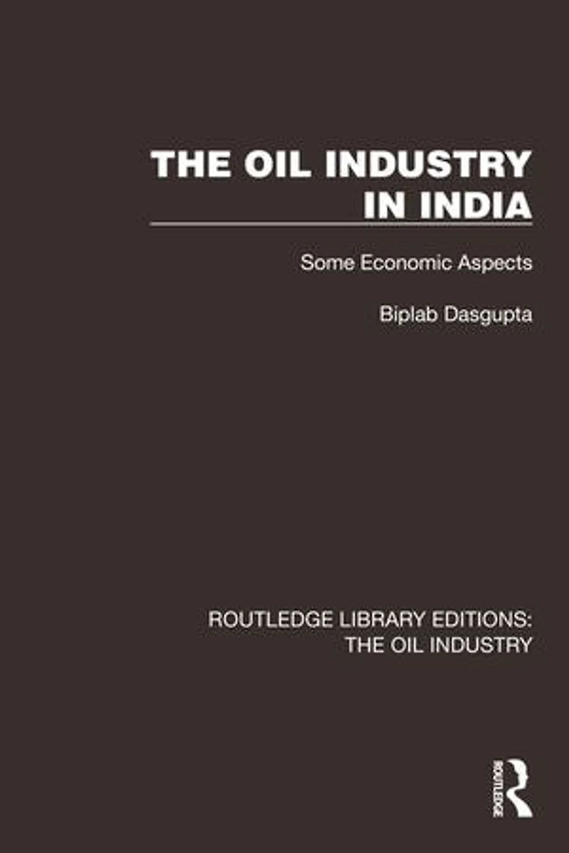 The Oil Industry India: Some Economic Aspects