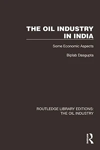 The Oil Industry India: Some Economic Aspects