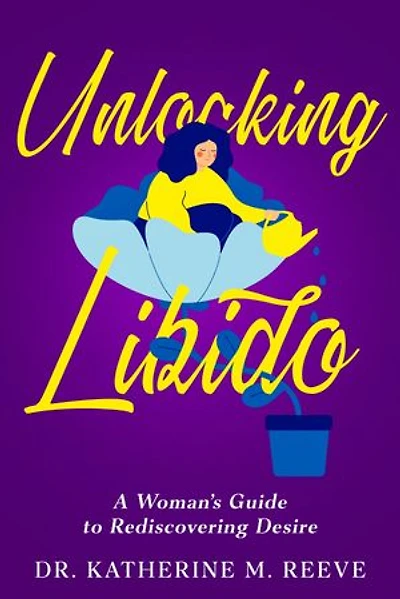 Unlocking Libido: A Woman's Guide to Rediscovering Desire