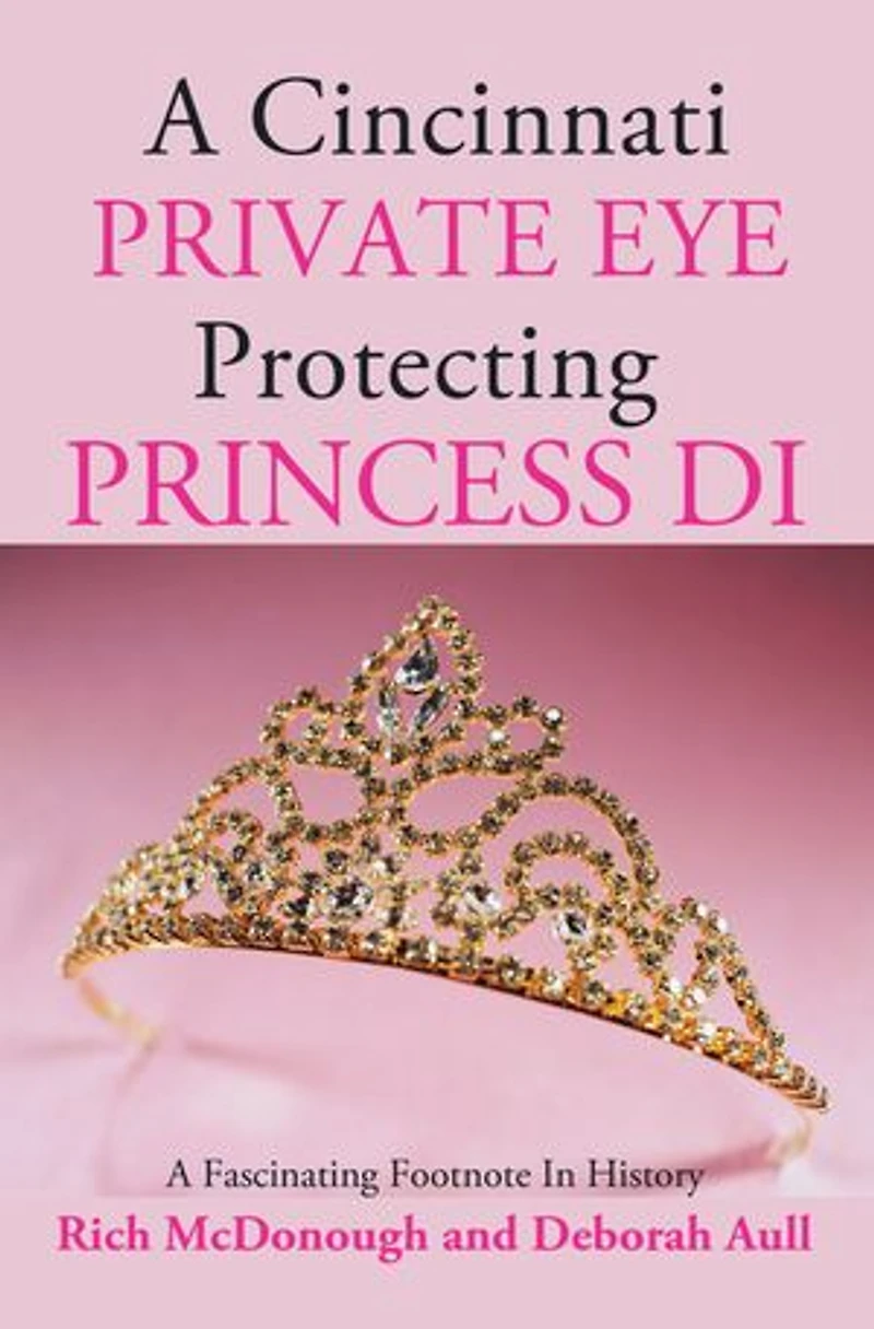 A Cincinnati Private Eye Protecting Princess Di: Fascinating Footnote History