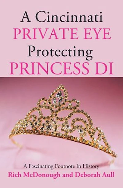 A Cincinnati Private Eye Protecting Princess Di: Fascinating Footnote History