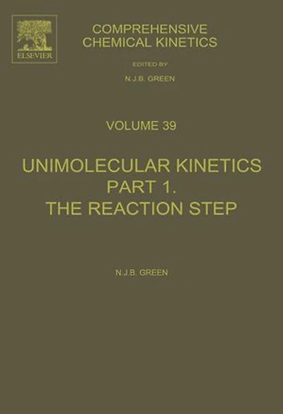 Comprehensive Chemical Kinetics: Unimolecular Kinetics, Part 1. The Reaction Step